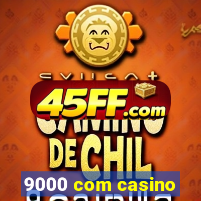 9000 com casino